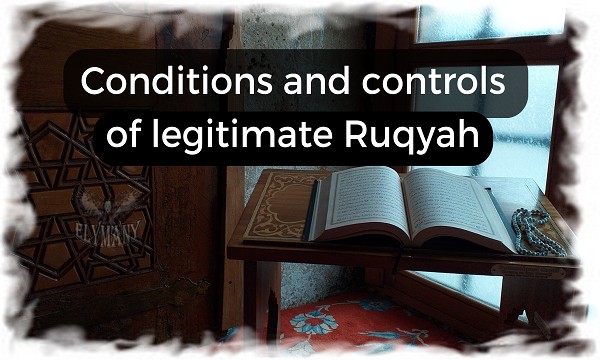 Conditions and controls of legitimate Ruqyah